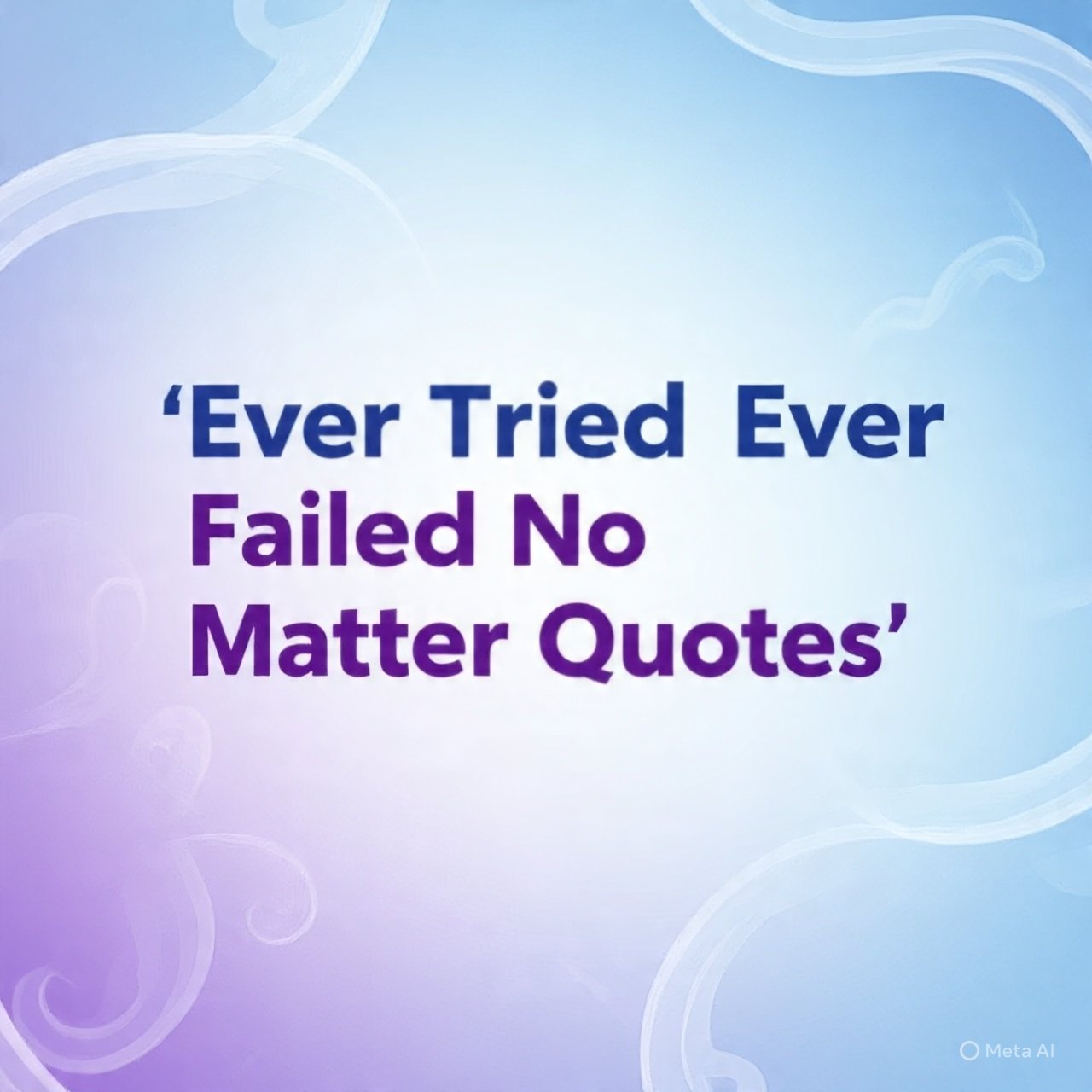 "Ever Tried Ever Failed No Matter Quotes